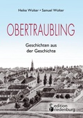Cover: Obertraubling - Geschichten aus der Geschichte - Edition Riedenburg E.U.
