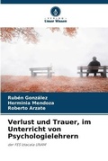 Cover: Verlust und Trauer, im Unterricht von Psychologielehrern - Verlag Unser Wissen