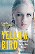 Cover: Yellow Bird : Kidnapped by Russian Mafia (El Aqua D'Or) - John Palmer