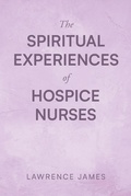 Cover: The Spiritual Experiences of Hospice Nurses - Newman Springs Publishing, Inc.