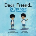 Cover: Dear Friend...Do You Know About Tongue Ties? - Rodney K Press