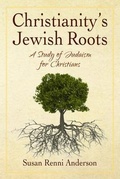 Cover: Christianity's Jewish Roots - Mountain Side Publishing