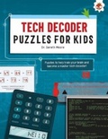Cover: TECH DECODER PUZZLES FOR KIDS PUZZLES FOR KIDS - Hungry Tomato Ltd