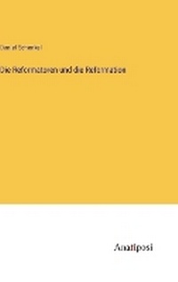 Enlarge image Cover: Die Reformatoren und die Reformation - Anatiposi Verlag
