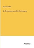 Cover: Die Reformatoren und die Reformation - Anatiposi Verlag