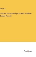 Cover: A Sermon Occasioned by the Death of William Hickling Prescott - Anatiposi Verlag