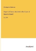 Cover: Report of Cases decided in the Court of Queen's Bench - Anatiposi Verlag