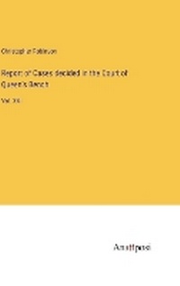 Enlarge image Cover: Report of Cases decided in the Court of Queen's Bench - Anatiposi Verlag