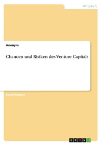 Abbildung von: Chancen und Risiken des Venture Capitals - GRIN Verlag