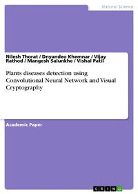 Enlarge image Cover: Plants diseases detection using Convolutional Neural Network and Visual Cryptography - GRIN Verlag