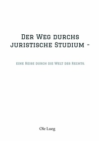 Abbildung von: Der Weg durchs juristische Studium  - - tredition