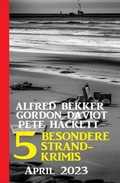 Cover: 5 Besondere Strandkrimis April 2023 - Uksak E-Books