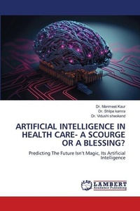 Enlarge image Cover: Artificial Intelligence in Health Care- A Scourge or a Blessing? - LAP Lambert Academic Publishing