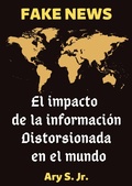 Abbildung von: FAKE NEWS El impacto de la información distorsionada en el mundo - Ary S. Jr