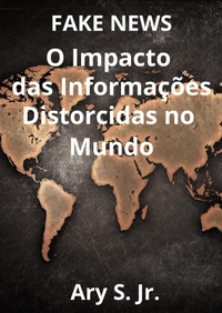 Abbildung von: FAKE NEWS O Impacto das Informações Distorcidas no Mundo - Ary S. Jr