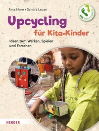 Abbildung von: Upcycling mit Kita-Kindern - Verlag Herder