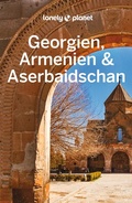Cover: LONELY PLANET Reisef&uuml;hrer Georgien, Armenien & Aserbaidschan - Lonely Planet Deutschland ein Imprint von MAIRDUMONT