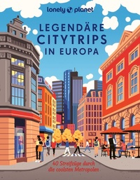 Abbildung von: LONELY PLANET Bildband Legendäre Citytrips in Europa - Lonely Planet Deutschland ein Imprint von MAIRDUMONT