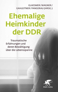 Abbildung von: Ehemalige Heimkinder der DDR - Klett-Cotta