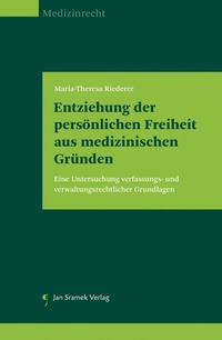Abbildung von: Entziehung der persönlichen Freiheit aus medizinischen Gründen - Jan Sramek Verlag KG