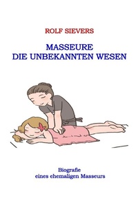 Abbildung von: Masseure Die Unbekannten Wesen - epubli