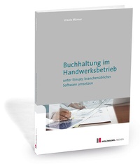 Abbildung von: Buchhaltung im Handwerksbetrieb unter Einsatz branchenüblicher Software umsetzen - Holzmann Medien
