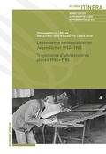 Cover: Lebenswege fremdplatzierter Jugendlicher 1950-1985 / Trajectoires d'adolescent&middot;es plac&eacute;s 1950-1985 - Schwabe Verlagsgruppe AG Schwabe Verlag