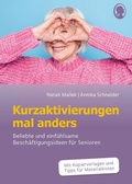 Cover: Kurzaktivierungen mal anders. Beliebte und einf&uuml;hlsame 10-Minuten-Aktivierungen f&uuml;r Senioren. Mit Kopiervorlagen und Materialkisten f&uuml;r Aktivierungen. - Singliesel