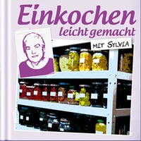 Bild vergrößern Bild: Einkochen leicht gemacht mit Sylvia - Wellhausen & Marquardt Mediengesellschaft