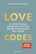 Cover: LOVE CODES - 21 spirituelle Botschaften f&uuml;r mehr Vertrauen ins Leben - Malia Verlag