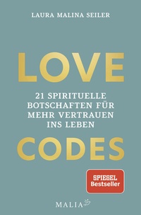 Abbildung von: LOVE CODES - 21 spirituelle Botschaften für mehr Vertrauen ins Leben - Malia Verlag