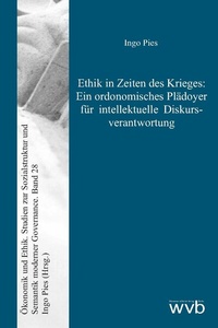 Abbildung von: Ethik in Zeiten des Krieges: Ein ordonomisches Plädoyer für intellektuelle Diskurs­verantwortung - wvb Wissenschaftlicher Verlag Berlin