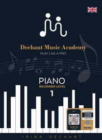 Abbildung von: Play Like A Pro - Piano | Beginner Level 1 | via 68 QR Codes - Video and Audio | Online Piano Course - Dechant Music Academy