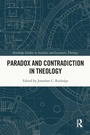 Cover: Paradox and Contradiction in Theology - Routledge