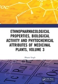 Cover: Ethnopharmacological Properties, Biological Activity and Phytochemical Attributes of Medicinal Plants Volume 3 - CRC Press