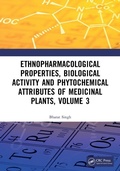 Cover: Ethnopharmacological Properties, Biological Activity and Phytochemical Attributes of Medicinal Plants Volume 3 - CRC Press