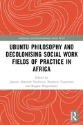 Cover: Ubuntu Philosophy and Decolonising Social Work Fields of Practice in Africa - Routledge