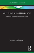Cover: Museums as Assemblage - Routledge