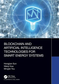 Enlarge image Cover: Blockchain and Artificial Intelligence Technologies for Smart Energy Systems - Chapman & Hall/CRC