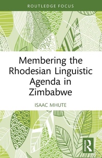 Enlarge image Cover: Membering the Rhodesian Linguistic Agenda in Zimbabwe - Routledge