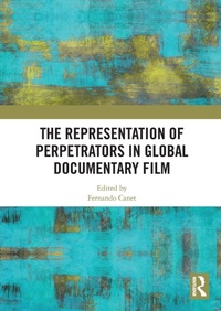 Abbildung von: The Representation of Perpetrators in Global Documentary Film - Routledge