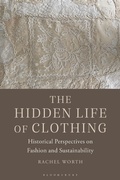 Cover: The Hidden Life of Clothing - Bloomsbury Visual Arts
