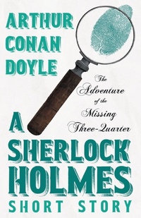 Bild vergrößern Bild: The Adventure of the Missing Three-Quarter - A Sherlock Holmes Short Story - Read Books