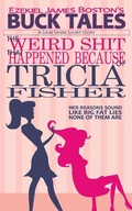 Cover: The Weird Shit That Happened Because of Tricia Fisher - Elsewhere Publishing