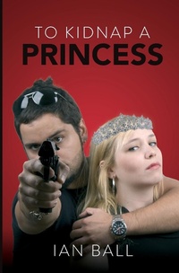 Enlarge image Cover: To Kidnap a Princess - Ian Ball