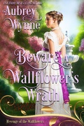 Cover: Beware A Wallflower's Wrath (Once Upon A Widow, #7) - Aubrey Wynne