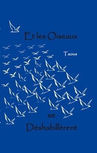 Abbildung von: Et les Oiseaux se Déshabillèrent - Nadia Faid