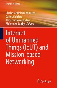 Enlarge image Cover: Internet of Unmanned Things (IoUT) and Mission-based Networking - Springer