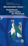 Cover: M&auml;rchenhafter Orient - Projektionen eines Landes der Phantasie - Universit&auml;tsverlag Winter