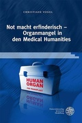 Bild: Not macht erfinderisch - Organmangel in den Medical Humanities - Universit&auml;tsverlag Winter